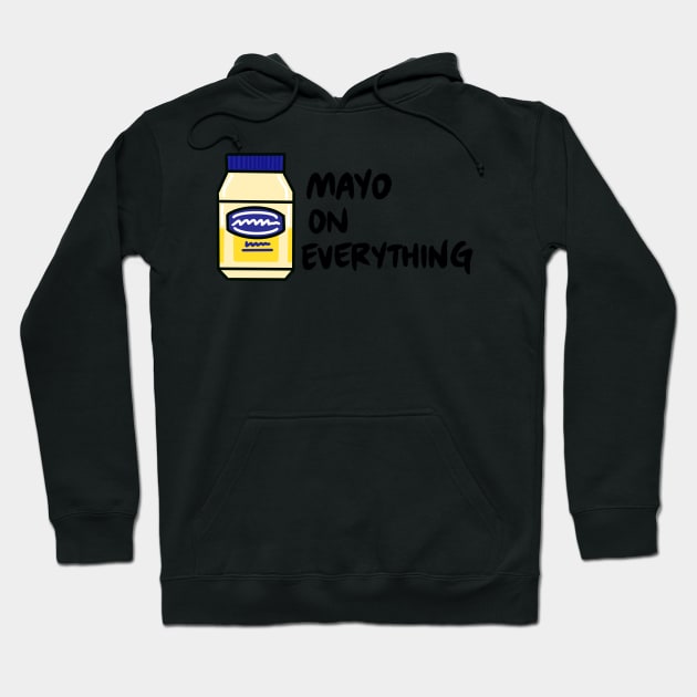 Mayo (Mayonnaise) On Everything Hoodie by bonniemamadraws